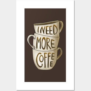 I need more coffee Posters and Art